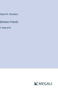 Between Friends av Robert W Chambers