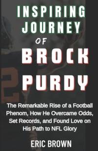 Inspiring Journey of Brock Purdy av Eric Brown