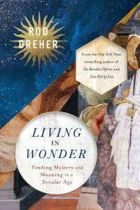 Living in Wonder av Rod Dreher