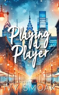 Playing a Player av Ivy Smoak
