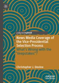 News Media Coverage of the Vice-Presidential Selection Process av Christopher J Devine