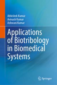 Applications of Biotribology in Biomedical Systems av Abhishek Kumar