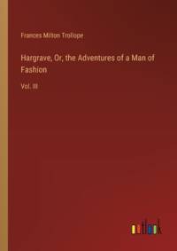 Hargrave, Or, the Adventures of a Man of Fashion av Frances Milton Trollope