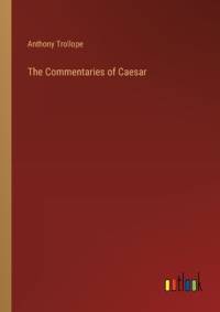 The Commentaries of Caesar av Anthony Trollope