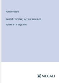 Robert Elsmere; In Two Volumes av Humphry Ward