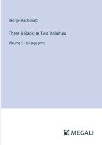 There & Back; In Two Volumes av George MacDonald