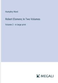 Robert Elsmere; In Two Volumes av Humphry Ward