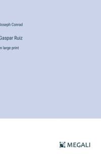 Gaspar Ruiz av Joseph Conrad