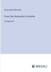 From One Generation to Another av Henry Seton Merriman