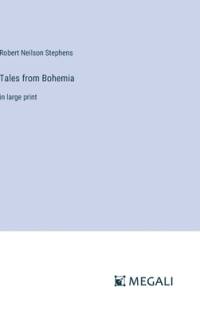 Tales from Bohemia av Robert Neilson Stephens