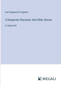 A Desperate Character; And Other Stories av Ivan Sergeevich Turgenev