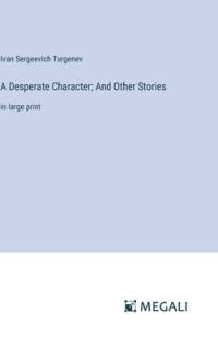 A Desperate Character; And Other Stories av Ivan Sergeevich Turgenev