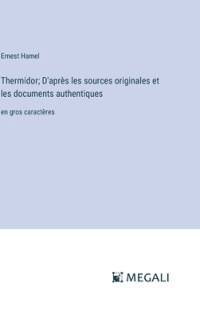 Thermidor; D'après les sources originales et les documents authentiques av Ernest Hamel