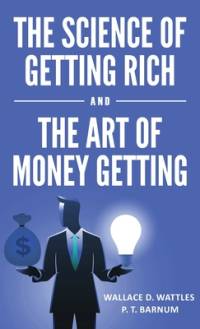 The Science of Getting Rich and The Art of Money Getting av Wallace D Wattles