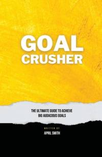 Goal Crusher av April Smith
