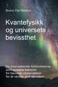 Kvantefysikk og universets bevissthet av Bruno del Medico