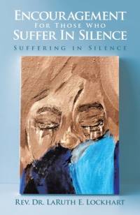 Encouragement For Those Who Suffer In Silence av Laruth E Lockhart