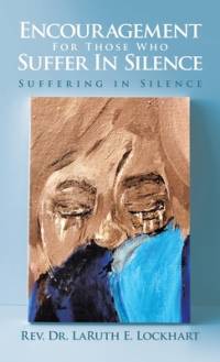 Encouragement For Those Who Suffer In Silence av Laruth E Lockhart