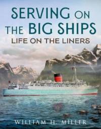 Serving on the Big Ships: Life on the Liners av William H. Miller