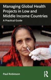 Managing Global Health Projects in Low and Middle-Income Countries av Paul Robinson