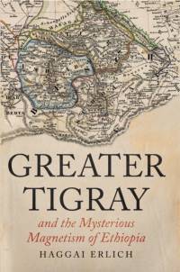 Greater Tigray and the Mysterious Magnetism of Ethiopia av Haggai Erlich