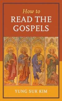 How to Read the Gospels av Yung Suk Kim