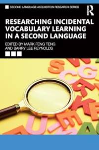 Researching Incidental Vocabulary Learning in a Second Language av Mark Feng Teng