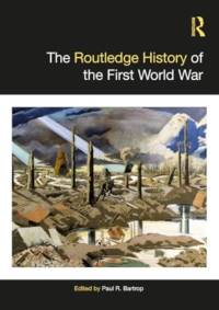 The Routledge History of the First World War av Paul R Bartrop