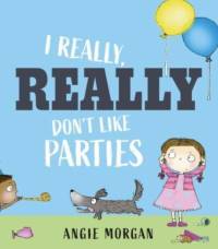 I Really, Really Don't Like Parties av Angie Morgan