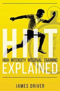 HIIT - High Intensity Interval Training Explained av James Driver