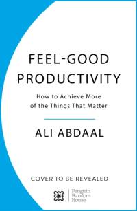 Feel-Good Productivity av Ali Abdaal