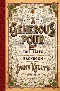 A Generous Pour: Tall Tales from the Backroom of Jimmy Kelly's av Mike Kelly