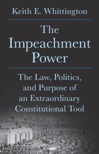 The Impeachment Power av Keith E. Whittington