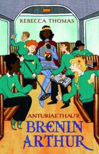 Anturiaethau'r Brenin Arthur av Rebecca Thomas
