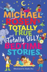 Michael Rosen's Totally True (and totally silly) Bedtime Stories av Michael Rosen