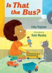 Is That the Bus? av Libby Koponen