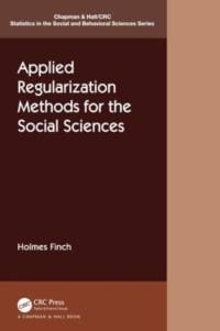 Applied Regularization Methods for the Social Sciences av Holmes Finch