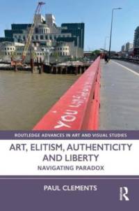 Art, Elitism, Authenticity and Liberty av Paul Clements