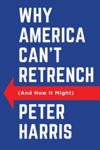 Why America Can't Retrench (And How it Might) av Peter Harris