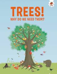 Trees, Why Do We Need Them? av Olivia Watson