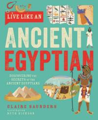 Live Like An Ancient Egyptian av Claire Saunders