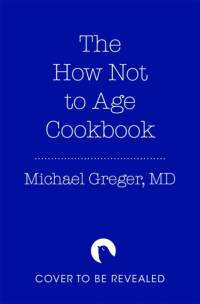 The How Not to Age Cookbook av Michael Greger