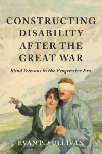 Constructing Disability After the Great War av Evan P. Sullivan