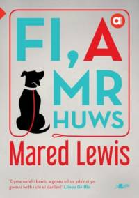 Cyfres Amdani: Fi a Mr Huws av Mared Lewis