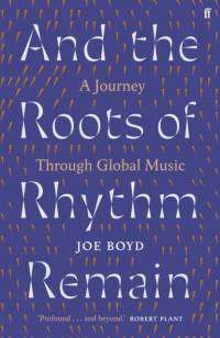 And the Roots of Rhythm Remain av Joe Boyd