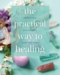 The Practical Way to Healing av Julian Flanders