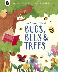 The Secret Life of Bugs, Bees & Trees av Moira Butterfield