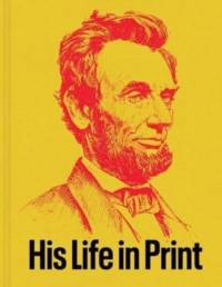 Abraham Lincoln: His Life in Print av David M Rubenstein