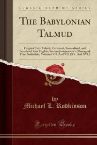 The Babylonian Talmud: Original Text, Edited, Corrected, Formulated, and Translated Into English; Section Jurisprudence (Damages), Tract Sanhedrin; Volumes VII. And VII. (XV. And XVI.) (Classic Reprint) av Michael L. Rodkinson