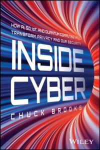 Inside Cyber: How Ai, 5g, and Quantum Computing Will Transform Privacy and Our Security av Chuck Brooks
